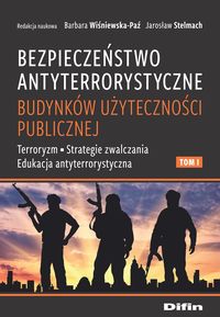 Zdjęcie okładki książki Pt. "Bezpieczeństwo antyterrorystyczne budynków użyteczności publicznej". T. 1