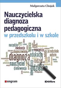 Zdjęcie okładki książki "Nauczycielska diagnoza pedagogiczna w przedszkolu i w szkole"