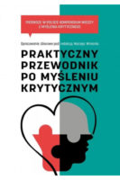 Zdjęcie okładki książki pt. Praktyczny przewodnik po myśleniu krytycznym. Tło okładki biało zielone. U góry znaduję się tytuł, pod nim w schemacie serca umieszczony zarys głowy człowieka składający sie z czterech puzli.