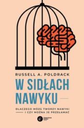 Zdjęcie okładki książki pt. W sidłach nawyku". Na jasno różowym tle od góry widoczna czarna klatka w środku mózg, poniżej nazwisko autora małymi literami, pod nim dużymi niebieskimi literami tytuł książki.