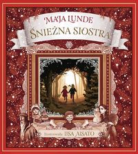 Zdjęcie okładki książki pt. "Śnieżna siostra". Okładka utrzymana w formie obrazu, w środku obrazek przedstawiający parę dzieci w lesie. Na górze tytuł i nazwisko autora.