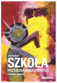 Zdjęcie okładki książki pt. "Szkołą przyjazna kreatywności". Okładka utrzymana w kolorach czerwony, różowy i żółty. Tytuł białymi literami w dolnej części.